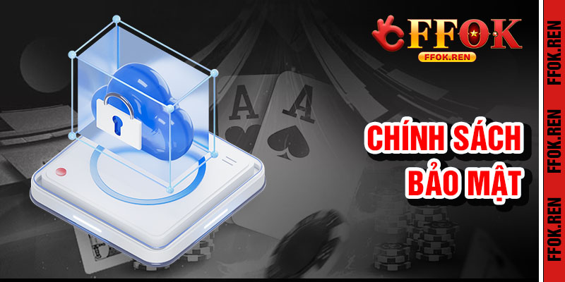 Chính Sách Bảo Mật